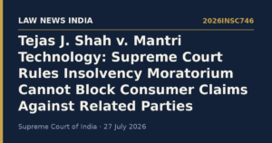 Tejas J. Shah v. Mantri Technology: Supreme Court Rules Insolvency Moratorium Cannot Block Consumer Claims Against Related Parties