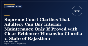 Supreme Court Clarifies That Adultery Can Bar Interim Maintenance Only If Proved with evidence